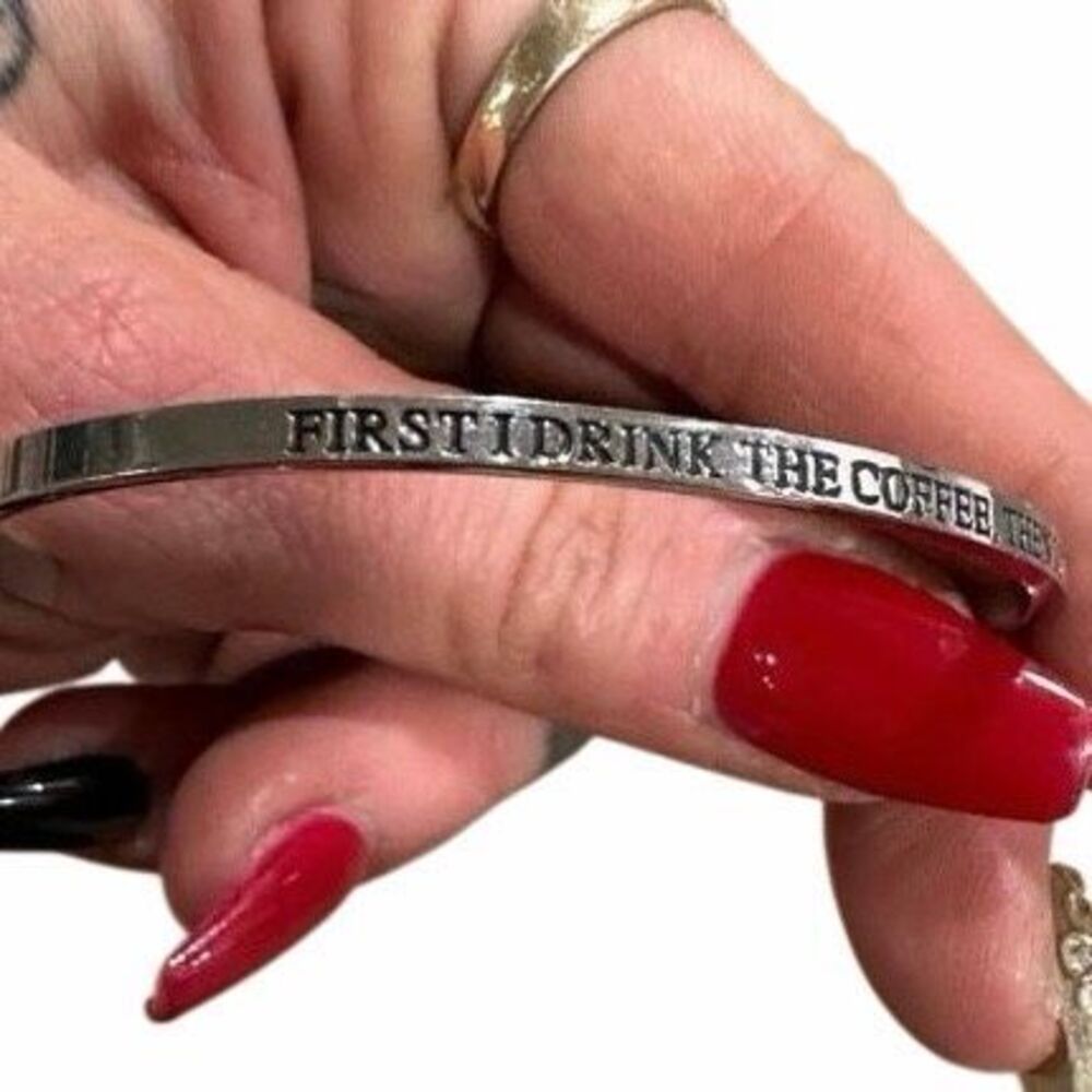 METAL MARVELS Silver FIRST I DRINK THE COFFEE THEN I DO THE THINGS Bangle Bracel